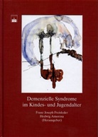 Hedwig Amorosa, Franz J. Freisleder - Demenzielle Syndrome im Kindes- und Jugendalter