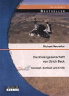 Michael Neureiter - Die Risikogesellschaft von Ulrich Beck