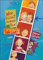 Dagmar Geisler, Dagmar Geisler - Wer küsst schon unter Wasser?