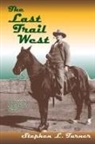 Stephen L Turner, Stephen L. Turner - The Last Trail West