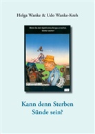 Helg Wanke, Helga Wanke, Udo Wanke-Kreh - Kann denn Sterben Sünde sein?