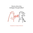 Moritz Freiherr Knigge, Moritz Knigge, Moritz Frhr. Knigge, Michael Schellberg, Nina Faßbender - Heute schon den richtigen Ton getroffen?
