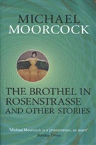 Michael Moorcock, Moorcock michael - The Brothel in Rosenstrasse and Other Stories