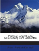 Friedrich Karl Wolff, Plato, Platon - Platons Republik oder Unterredung vom Gerechten.