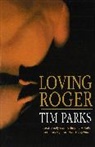 Tim Parks - Loving Roger