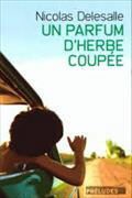 Nicolas Delesalle,  Delesalle-n - Un parfum d'herbe coupée