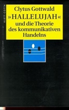 Clytus Gottwald - 'Hallelujah' und die Theorie des kommunikativen Handelns
