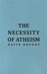 David Brooks, David M. Brooks - The Necessity of Atheism