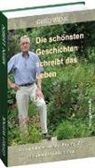 Dr Gerd Wenk, Dr. Gerd Wenk, Gerd Wenk - Die schönsten Geschichten schreibt das Leben. (M)eine Lebensreise aus brauner Zeit in blühende Landschaften