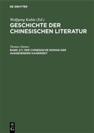 Wolfgang Kubin, Thomas Zimmer, Wolfgang Kubin - Geschichte der chinesischen Literatur - Band 2: Der chinesische Roman der ausgehenden Kaiserzeit