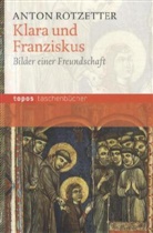 Anton Rotzetter - Klara und Franziskus