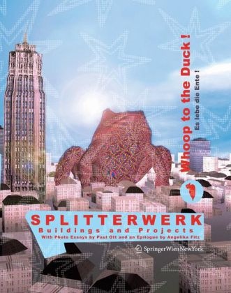 Paul Ott - SPLITTERWERK: Whoop to the Duck! Es lebe die Ente! Buildings and Projects