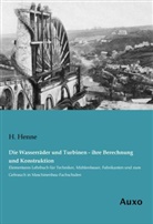H Henne, H. Henne - Die Wasserräder und Turbinen - ihre Berechnung und Konstruktion
