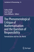 Iva Chvatík, Ivan Chvatík, ubica U ník, ¿Ubica U¿ník, Lubica Ucník, L'ubica Ucník... - The Phenomenological Critique of Mathematisation and the Question of Responsibility