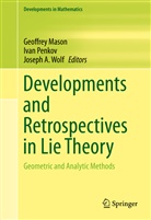 Joseph A Wolf, Geoffrey Mason, Iva Penkov, Ivan Penkov, Joseph A. Wolf - Developments and Retrospectives in Lie Theory