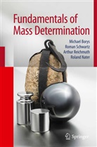Michae Borys, Michael Borys, Roland Nater, Arthur Reichmuth, Arthur e Reichmuth, Roma Schwartz... - Fundamentals of Mass Determination