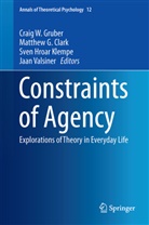 Matthew G. Clark, Matthe G Clark, Matthew G Clark, Craig W. Gruber, Sven Hroar Klempe, Sven Hroar Klempe et al... - Constraints of Agency
