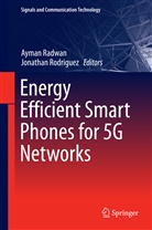 Ayma Radwan, Ayman Radwan, Rodriguez, Rodriguez, Jonathan Rodriguez - Energy Efficient Smart Phones for 5G Networks