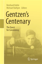 Reinhar Kahle, Reinhard Kahle, Rathjen, Rathjen, Michael Rathjen - Gentzen's Centenary