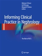 Mohsen El Kossi, Meguid El Nahas, Ari Khwaja, Arif Khwaja, Mohsen El Kossi, Meguid El Nahas - Informing Clinical Practice in Nephrology