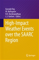 B. K. Bandyopadhyay, B.K . Bandyopadhyay, B.K. Bandyopadhyay, B K Bandyopadhyay et al, Mohapatra, M Mohapatra... - High-Impact Weather Events over the SAARC Region