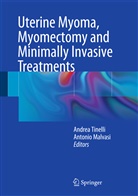 Malvasi, Malvasi, Antonio Malvasi, Andre Tinelli, Andrea Tinelli - Uterine Myoma, Myomectomy and Minimally Invasive Treatments