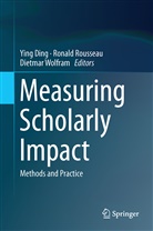 Ying Ding, Ronal Rousseau, Ronald Rousseau, Dietmar Wolfram - Measuring Scholarly Impact