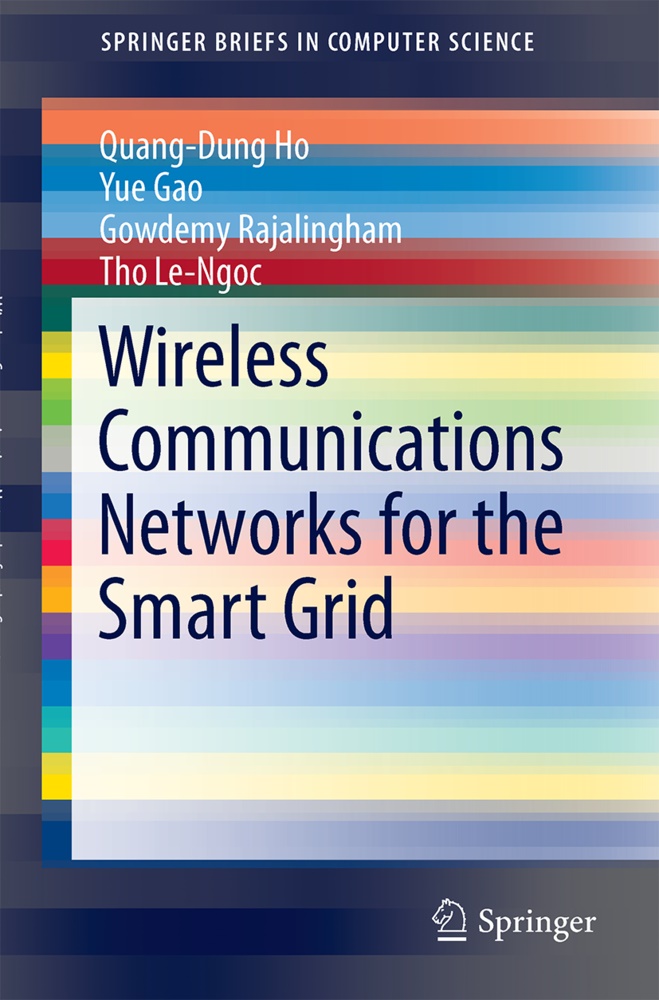 Yu Gao, Yue Gao, Quang-Dun Ho, Quang-Dung Ho, Tho Le-Ngoc, … - Wireless Communications Networks for the Smart Grid