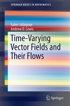 Sabe Jafarpour, Saber Jafarpour, Andrew D Lewis, Andrew D. Lewis - Time-Varying Vector Fields and Their Flows