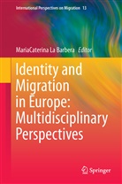 MariaCaterin La Barbera, MariaCaterina La Barbera - Identity and Migration in Europe: Multidisciplinary Perspectives