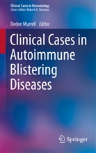 Dédé F Murrell, Dédée F Murrell, Dedee Murrell, Dédée F. Murrell - Clinical Cases in Autoimmune Blistering Diseases