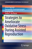 Asho Agarwal, Ashok Agarwal, Stefan Du Plessis, Stefan S. du Plessis, Damayanth Durairajanayagam, Damayanthi Durairajanayagam... - Strategies to Ameliorate Oxidative Stress During Assisted Reproduction