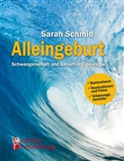 Sarah Schmid - Alleingeburt - Schwangerschaft und Geburt in Eigenregie
