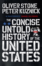 Peter Kuznick, Oliver Stone - Concise Untold Story of the United States