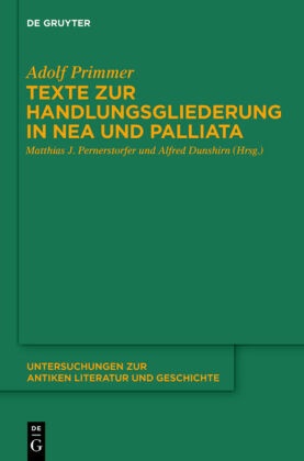 Adolf Primmer,  Dunshirn,  Dunshirn, Alfred Dunshirn, Matthia J Pernerstorfer, Matthias J Pernerstorfer... - Texte zur Handlungsgliederung in Nea und Palliata