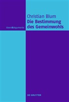 Christian Blum - Die Bestimmung des Gemeinwohls