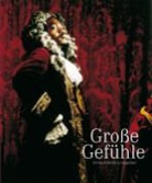 Francesc Bonami, Francesco Bonami, Brigitt Borchhardt-Birbaumer, Brigitte Borchhardt-Birbaumer, C, Irene Calderoni... - Große Gefühle