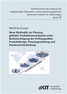 Matthias Grauer - Neue Methodik zur Planung globaler Produktionsverbünde unter Berücksichtigung der Einflussgrößen Produktdesign, Prozessgestaltung und Standortentscheidung