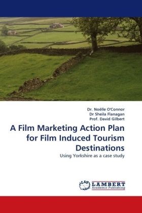 David, Prof David, Prof. David, David Gil, DAVID GILBERT, … - A Film Marketing Action Plan for Film Induced Tourism Destinations Using Yorkshire as a case study