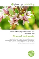 Agne F Vandome, John McBrewster, Frederic P. Miller, Agnes F. Vandome - Flora of Indonesia
