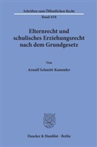 Schmitt-Kammler, Arnulf Schmitt-Kammler - Elternrecht und schulisches Erziehungsrecht nach dem Grundgesetz.