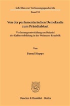 Bernd Hoppe - Von der parlamentarischen Demokratie zum Präsidialstaat.