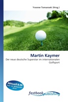 Yvonne Tomansek, Yvonn Tomansek, Yvonne Tomansek - Martin Kaymer