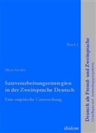 Mirja Gruhn, Stefani Haberzettl, Stefanie Haberzettl - Satzverarbeitungsstrategien in der Zweitsprache Deutsch