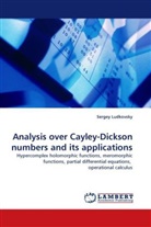 Sergey Ludkovsky - Analysis over Cayley-Dickson numbers and its applications