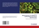 Abebe Belay - Measurement of Caffeine in Coffee Beans by UV-Vis Spectroscopy