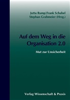 Stephan Grabmeier, Jutta Rump, Thomas Sattelberger, Fran Schabel, Frank Schabel - Auf dem Weg in die Organisation 2.0.