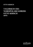 Otto Krisch - Tagebuch des Nordpolarfahrers Otto Krisch