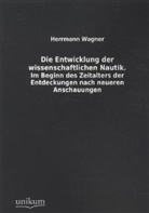 Herrmann Wagner - Die Entwicklung der wissenschaftlichen Nautik