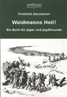 Friedrich Gerstäcker - Waidmanns Heil!